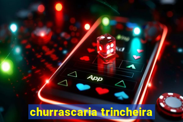 churrascaria trincheira